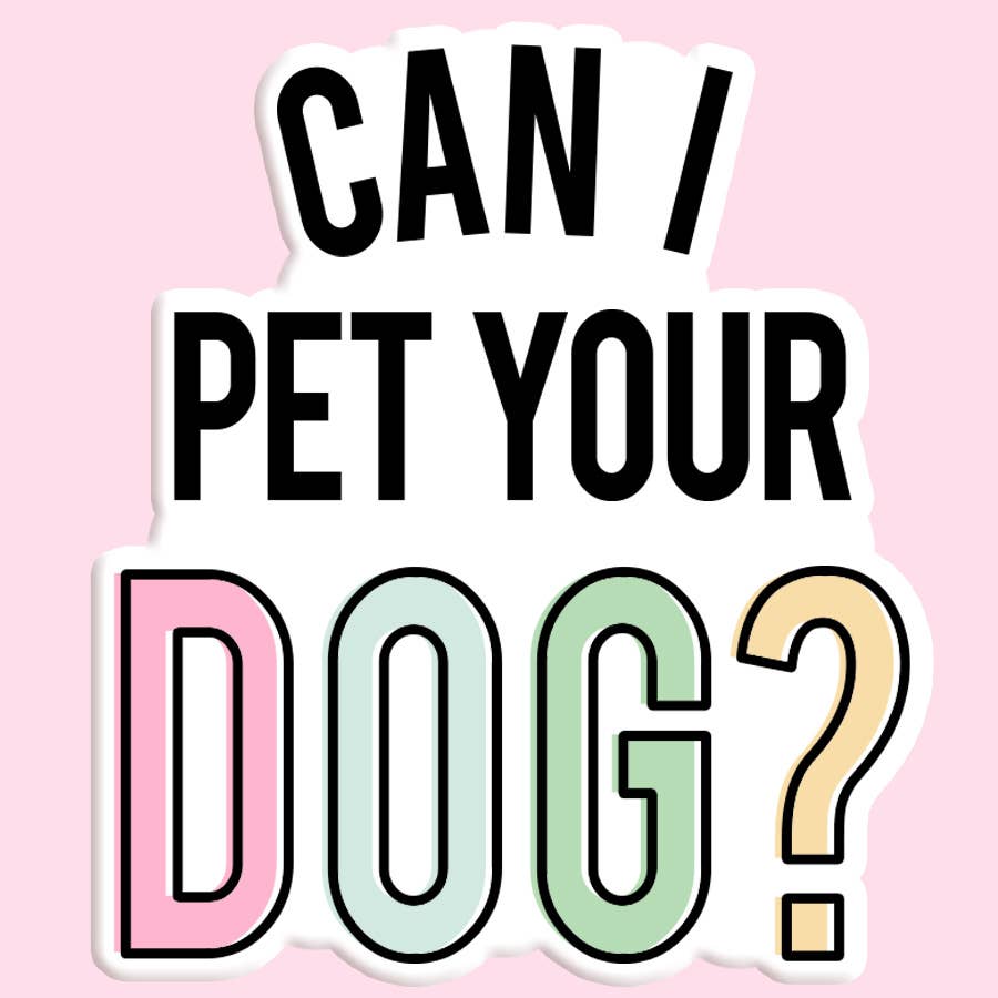 can-i-pet-your-dog-sticker-decal-feel-good-being-you-boutique