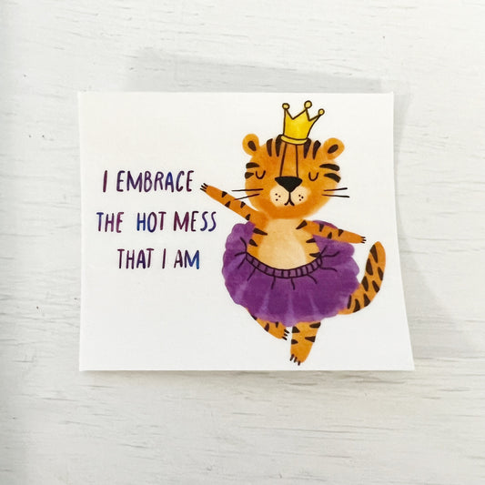 Embrace the Hot Mess I Am Sticker Decal