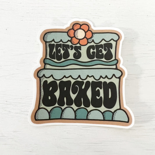 Let’s Get Baked Sticker Decal