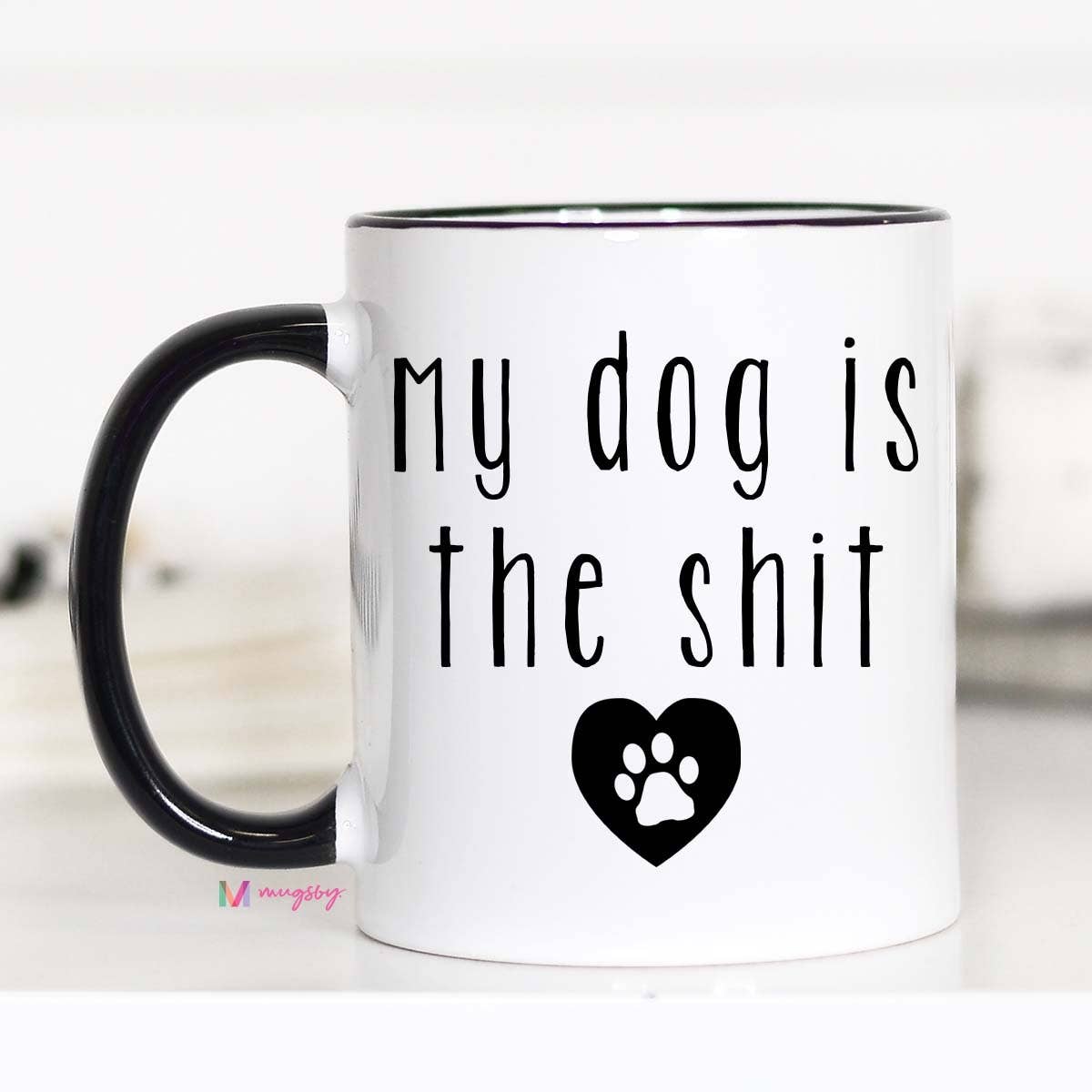 My Dog Is The Shit Mug: 15oz