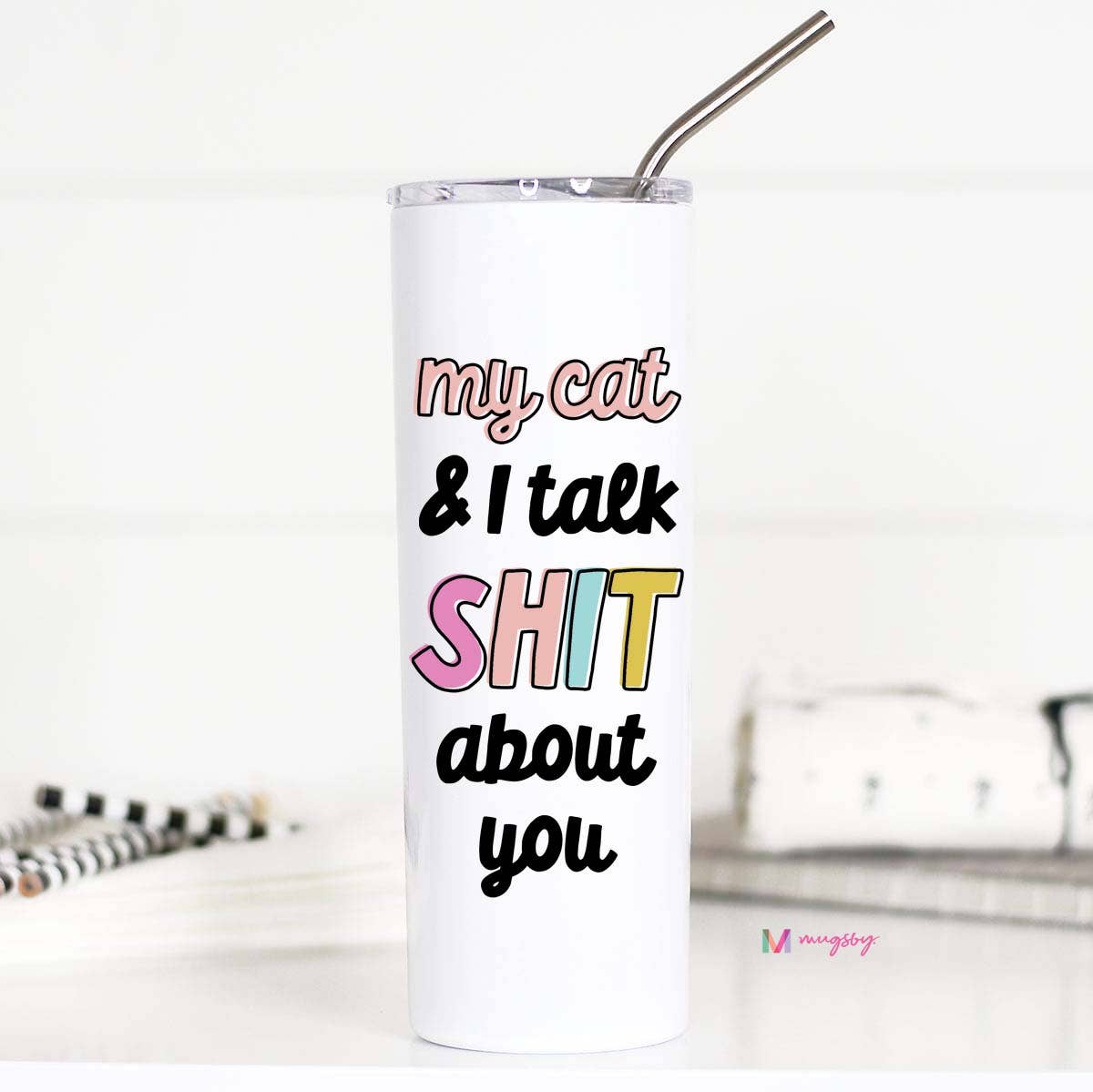 My Cat and I Talk Shit About You Stainless Tall Travel Cup