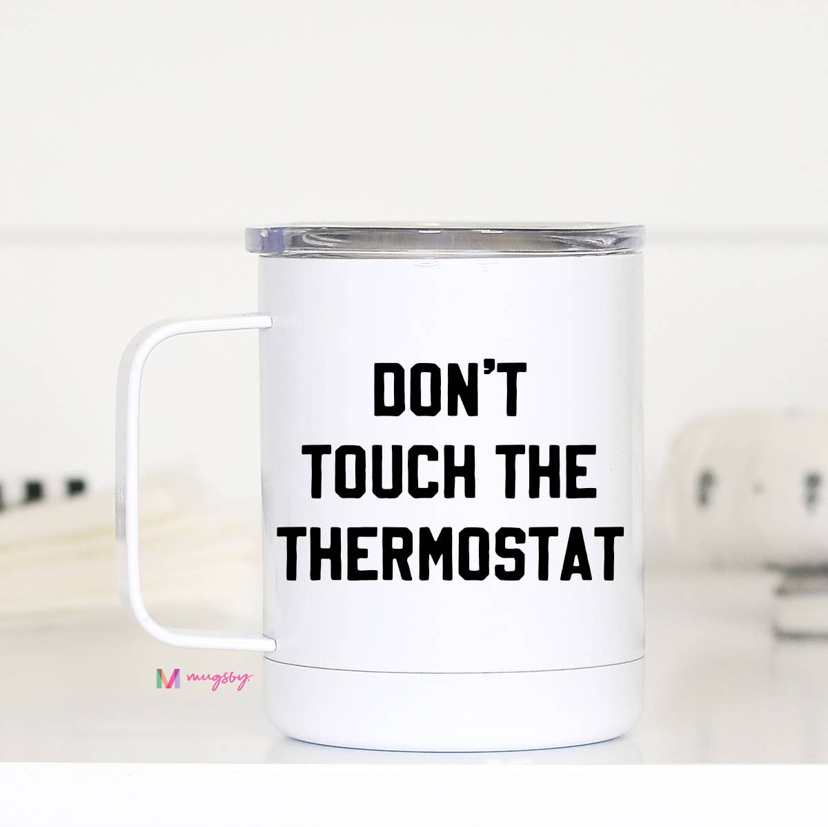 Don't Touch the Thermostat Travel Cup, Father's Day Mug