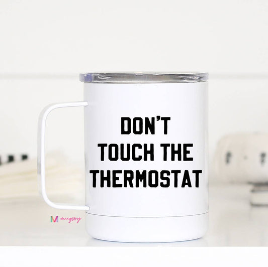 Don't Touch the Thermostat Travel Cup, Father's Day Mug