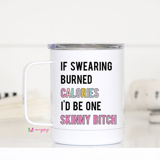 If Swearing Burned Calories Funny Travel Cup With Handle NEW