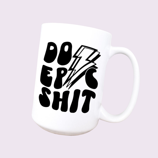 Do Epic Sh!t Mug