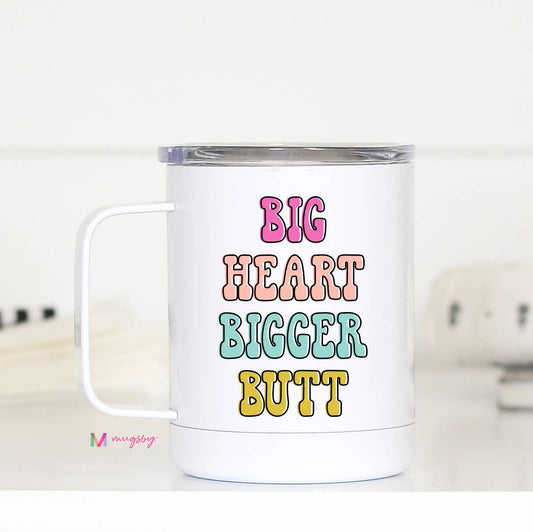 Big Heart Bigger Butt Funny Travel Cup With Handle