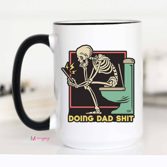 Doing Dad Shit Coffee Mug, Funny Dad Mug, Father's Day cup: 15oz