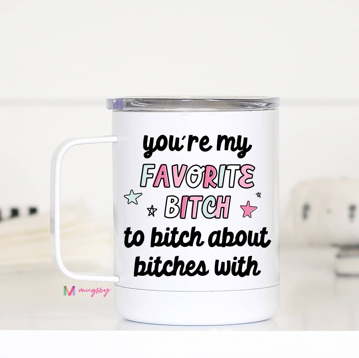 You're My Favorite Bitch Travel Cup